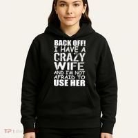 I Have A Crazy Wife Not Afraid To Use Her Hoodie thumb 5