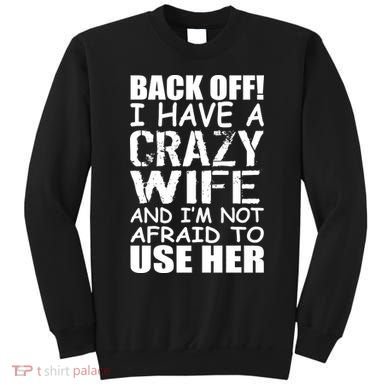 I Have A Crazy Wife Not Afraid To Use Her Sweatshirt