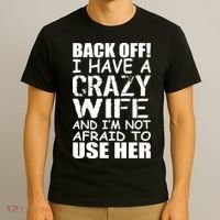 I Have A Crazy Wife Not Afraid To Use Her T-Shirt thumb 3