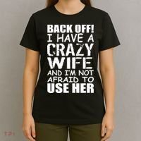 I Have A Crazy Wife Not Afraid To Use Her T-Shirt thumb 4