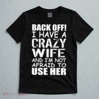 I Have A Crazy Wife Not Afraid To Use Her T-Shirt thumb 5
