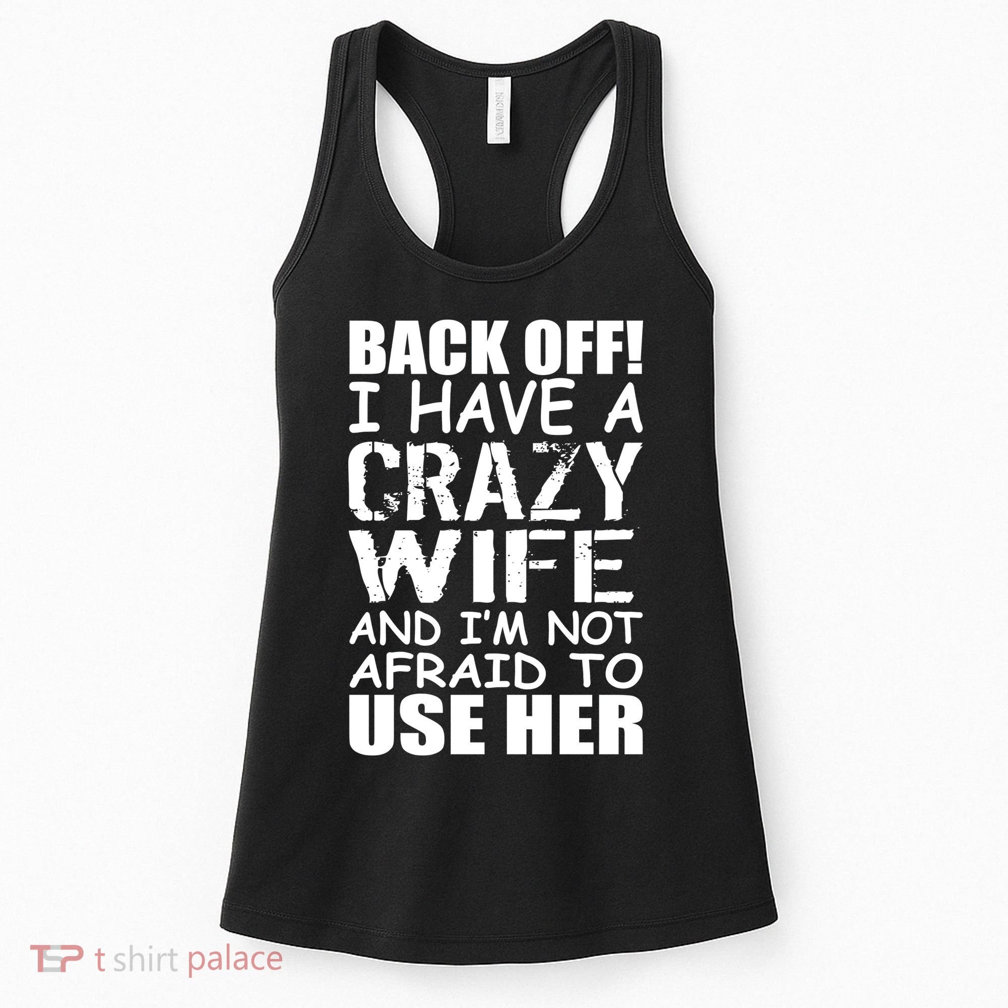 I Have A Crazy Wife Not Afraid To Use Her Women's Tank Top