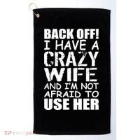 I Have A Crazy Wife Not Afraid To Use Her Golf Towel thumb 0