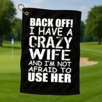 I Have A Crazy Wife Not Afraid To Use Her Golf Towel thumb 1