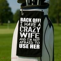 I Have A Crazy Wife Not Afraid To Use Her Golf Towel thumb 2