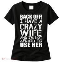 I Have A Crazy Wife Not Afraid To Use Her Women's T-Shirt thumb 0