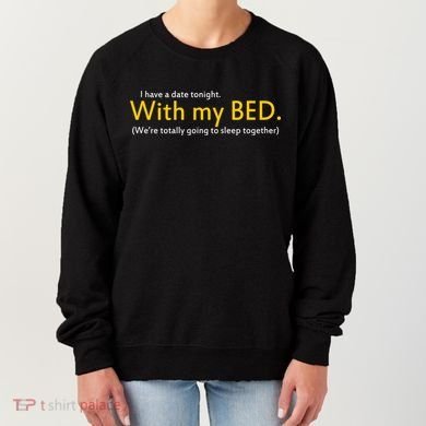 I Have A Date Tonight Women's Sweatshirt