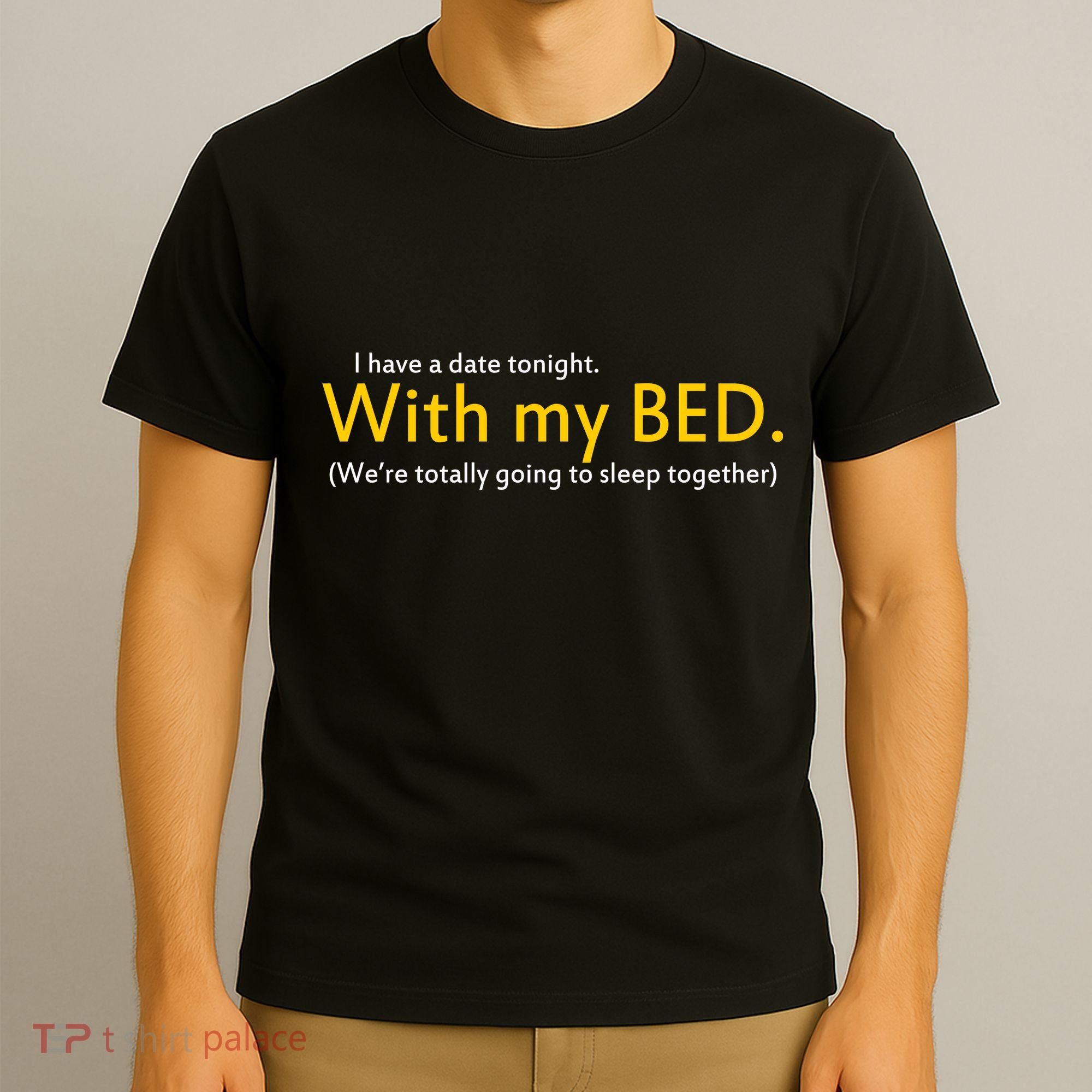 I Have A Date Tonight T-Shirt