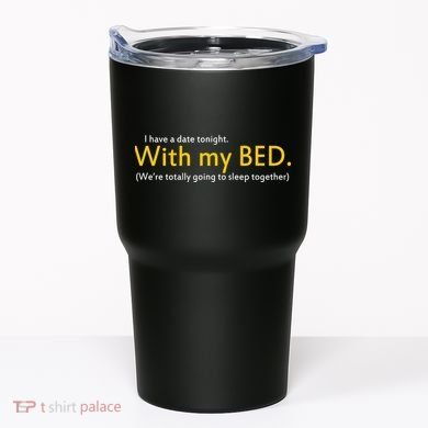 I Have A Date Tonight Tumbler