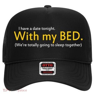I Have A Date Tonight Hat