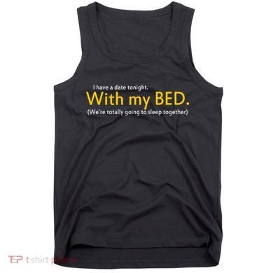 I Have A Date Tonight Tank Top