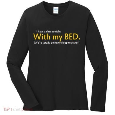 I Have A Date Tonight Women's Long Sleeve Shirt