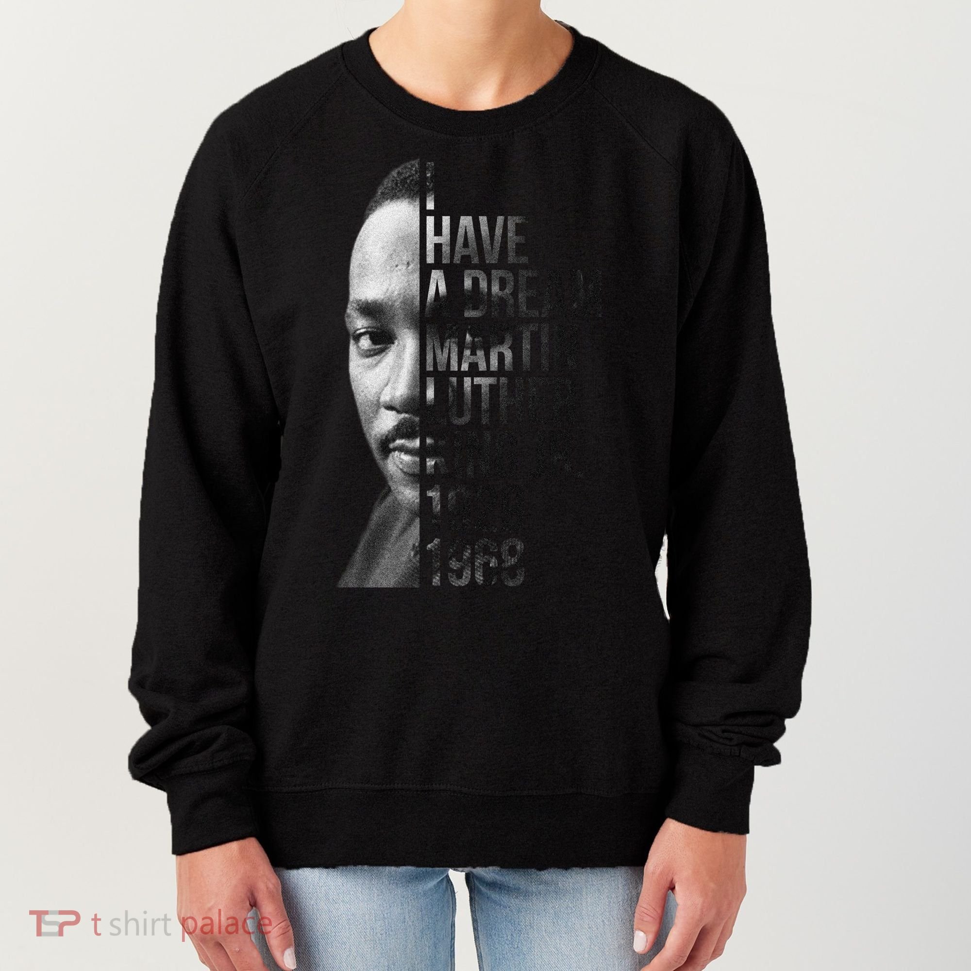 I Have a Dream Martin Luther King Jr. 1929-1968 Women's Sweatshirt