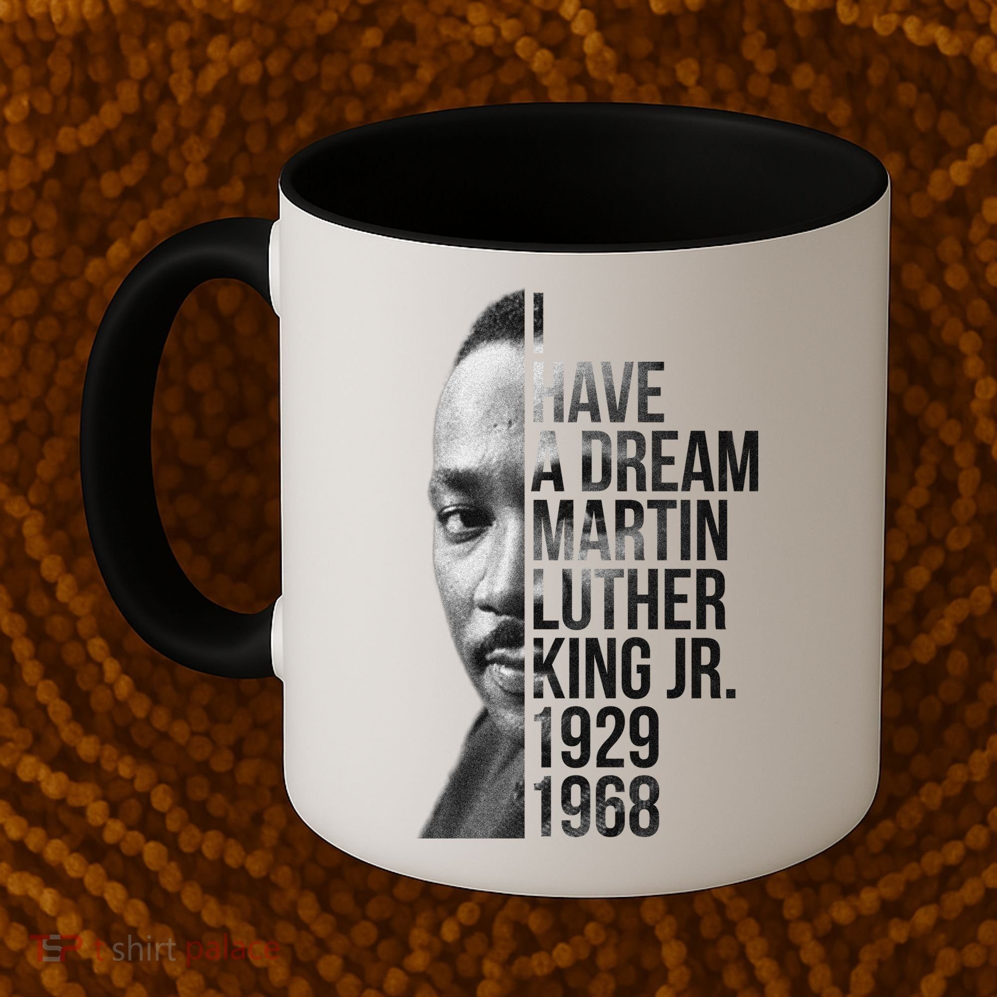 I Have a Dream Martin Luther King Jr. 1929-1968 Coffee Mug