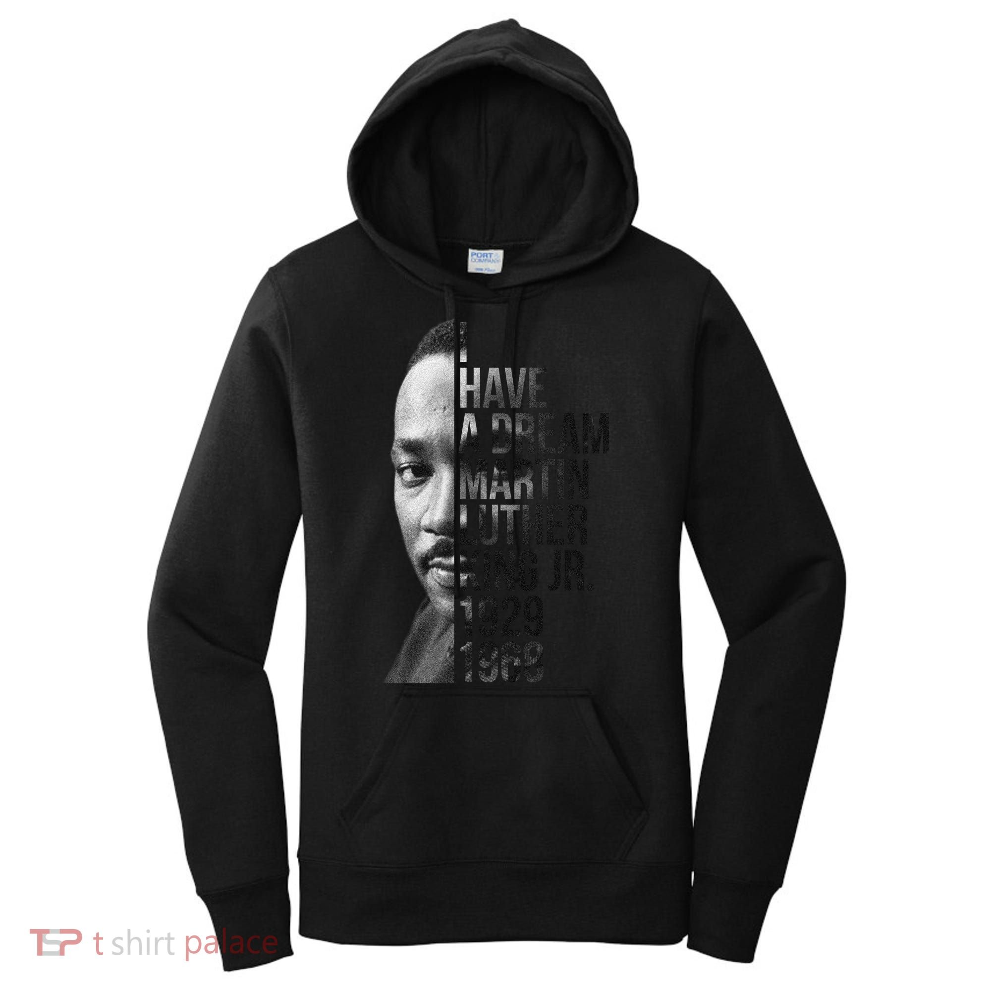I Have a Dream Martin Luther King Jr. 1929-1968 Women's Hoodie