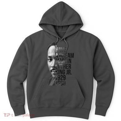 I Have a Dream Martin Luther King Jr. 1929-1968 Hoodie