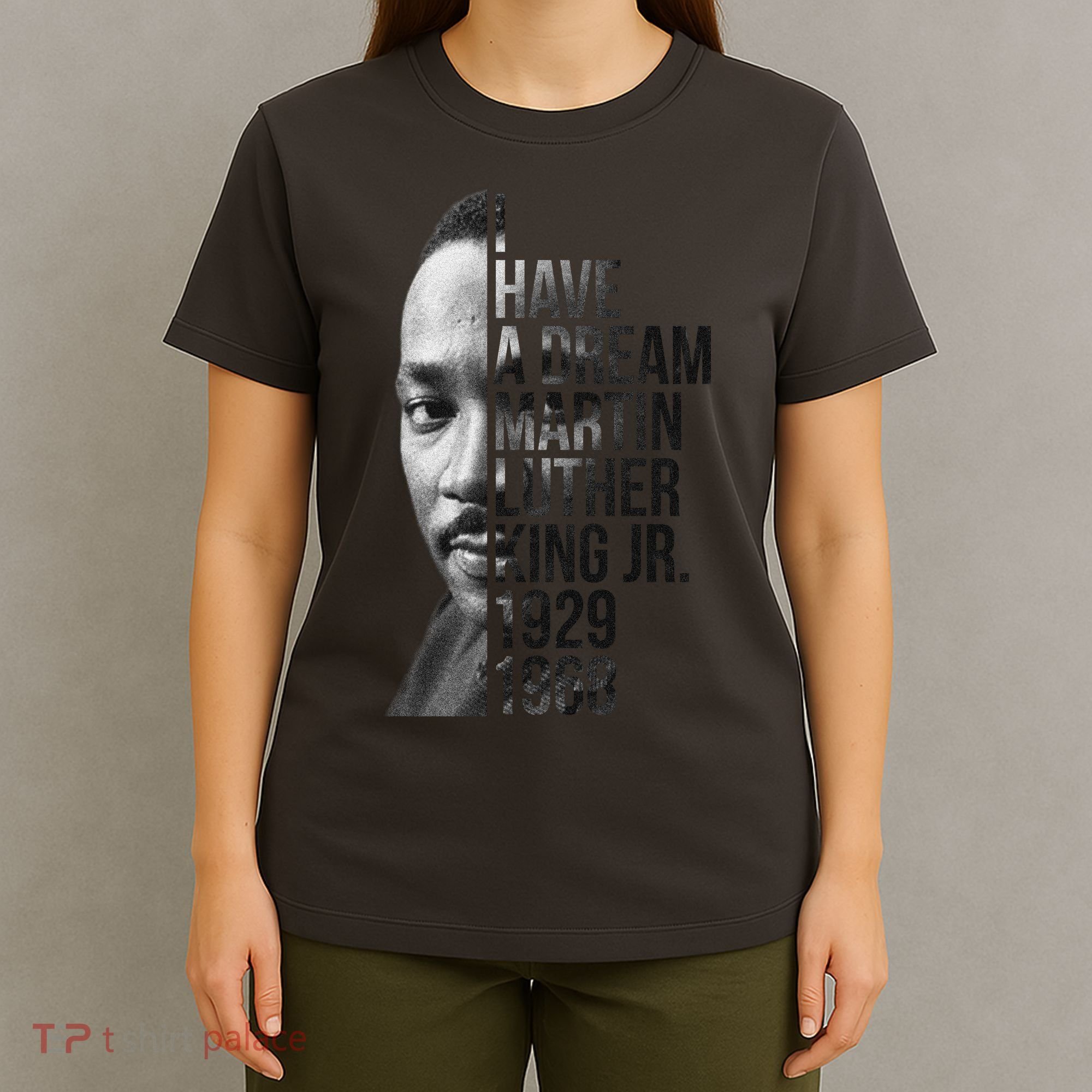 I Have a Dream Martin Luther King Jr. 1929-1968 T-Shirt