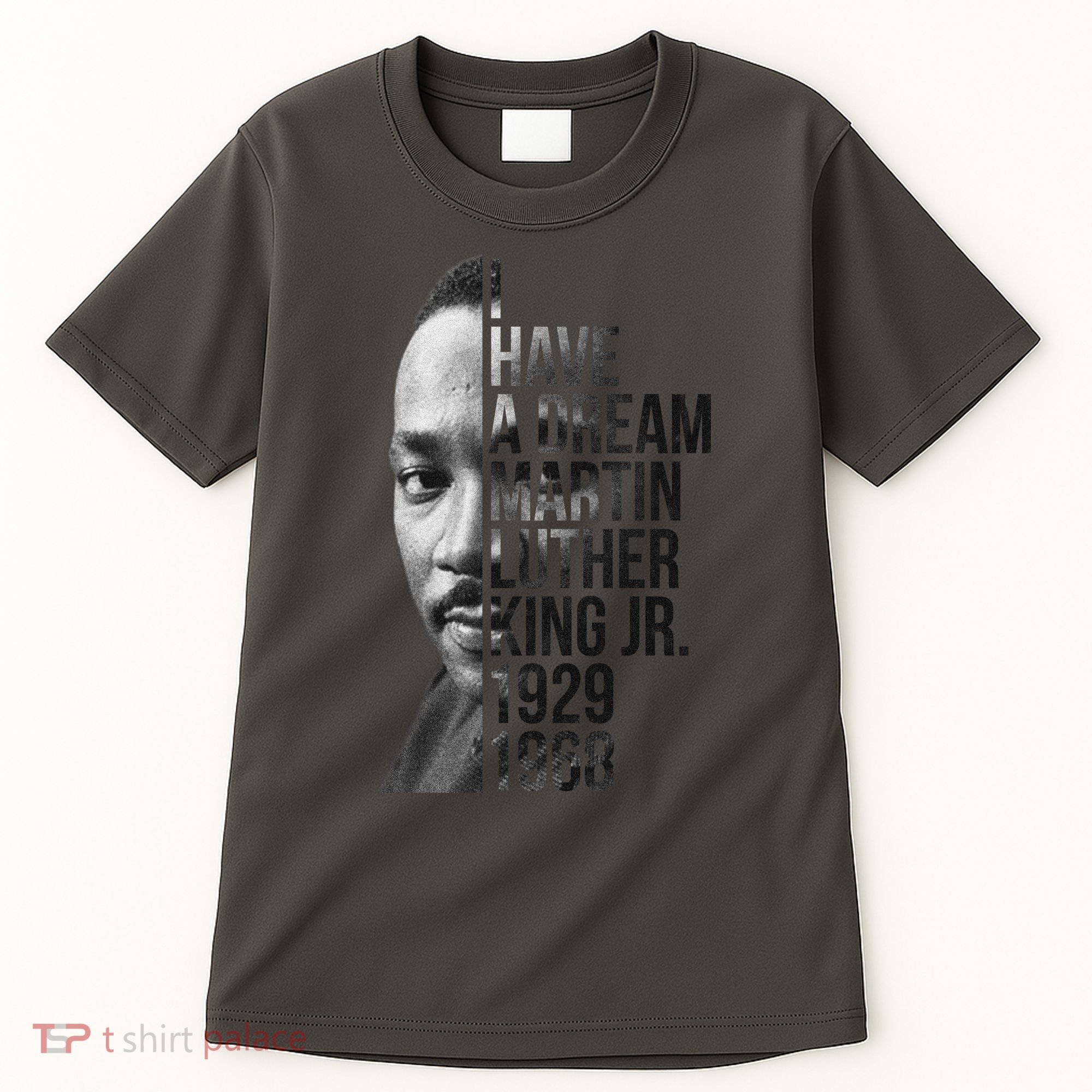 I Have a Dream Martin Luther King Jr. 1929-1968 Tall T-Shirt
