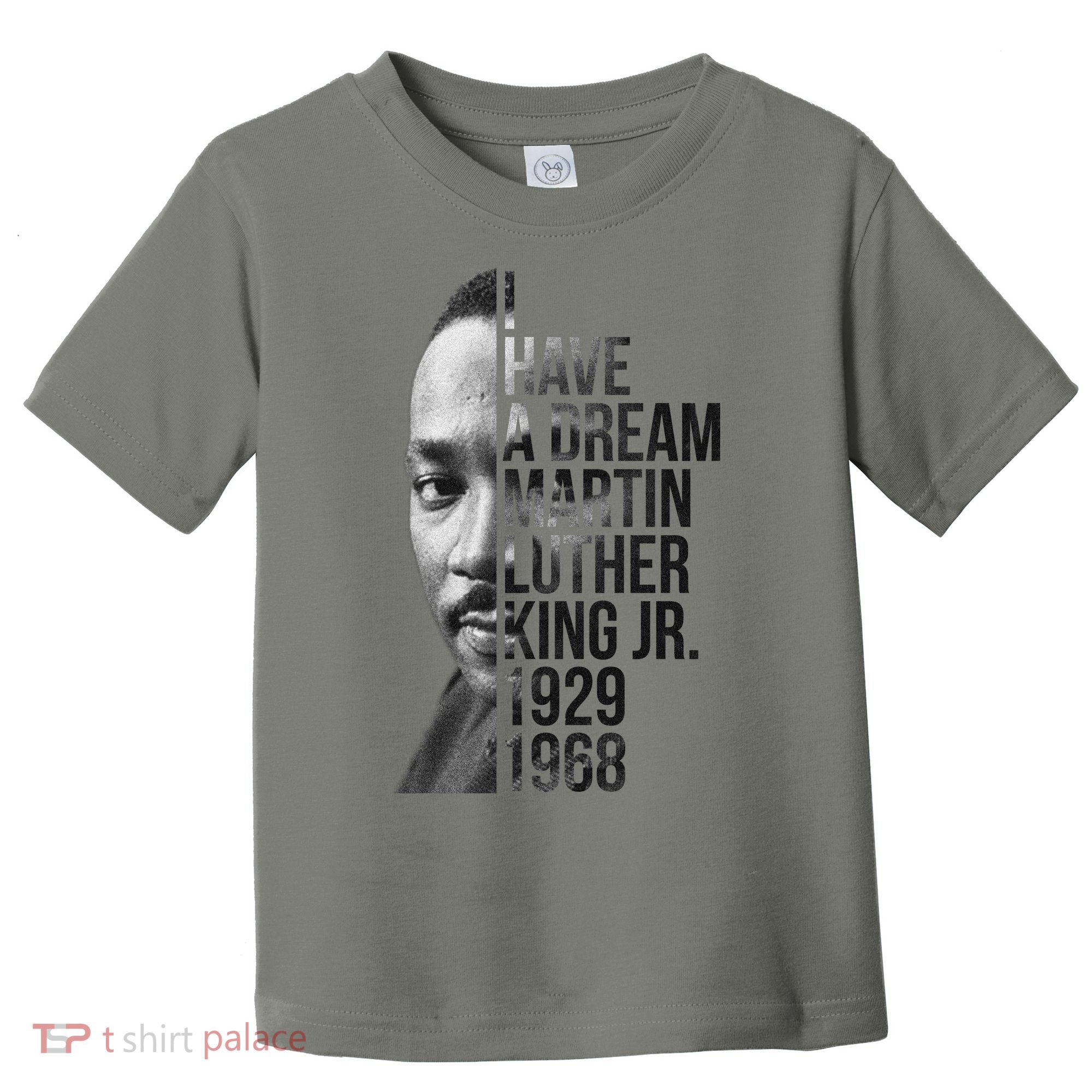 I Have a Dream Martin Luther King Jr. 1929-1968 Toddler T-Shirt
