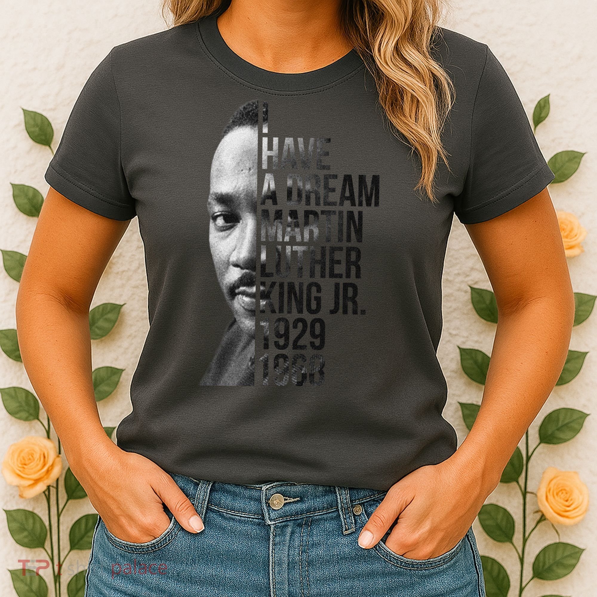 I Have a Dream Martin Luther King Jr. 1929-1968 Women's T-Shirt