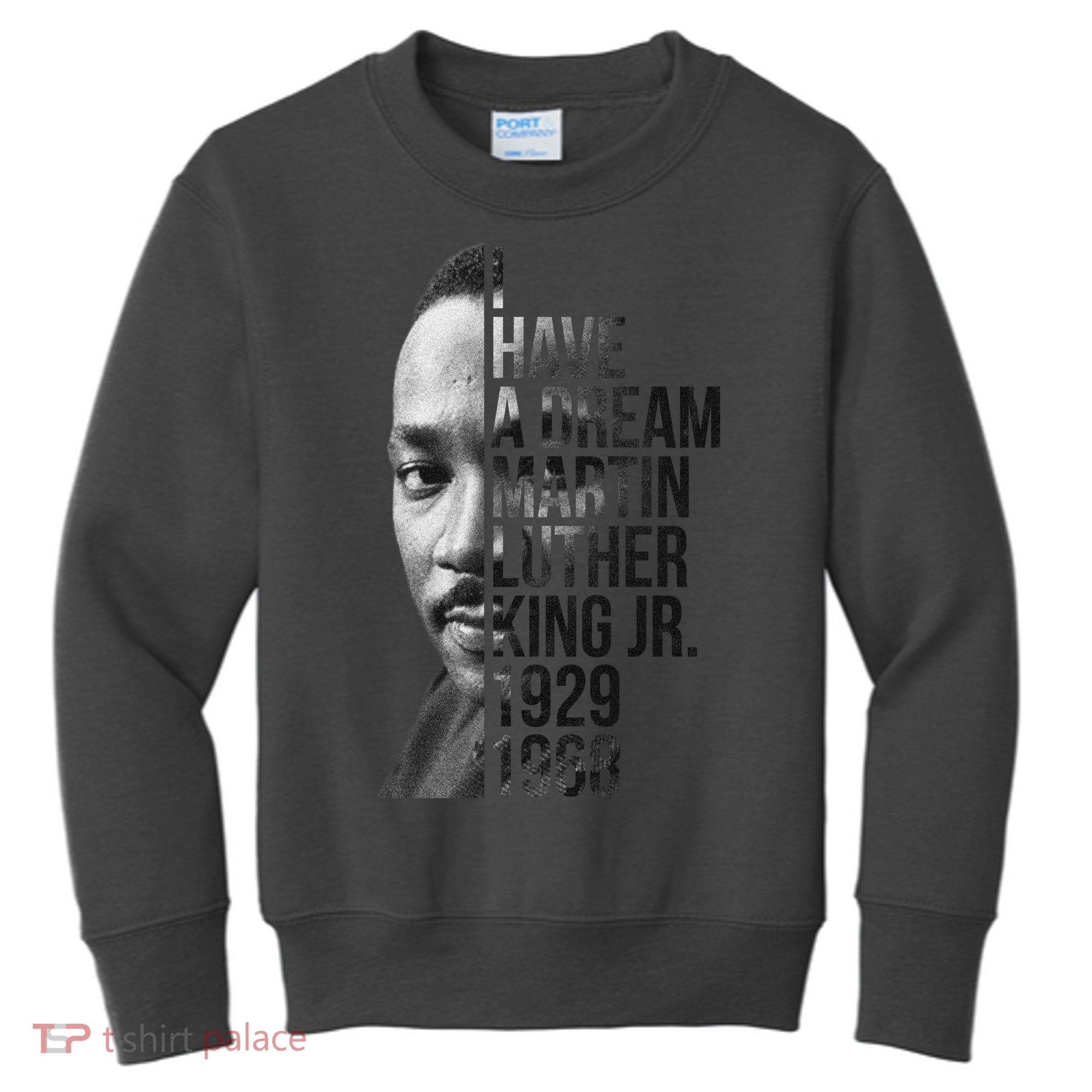 I Have a Dream Martin Luther King Jr. 1929-1968 Kids Sweatshirt