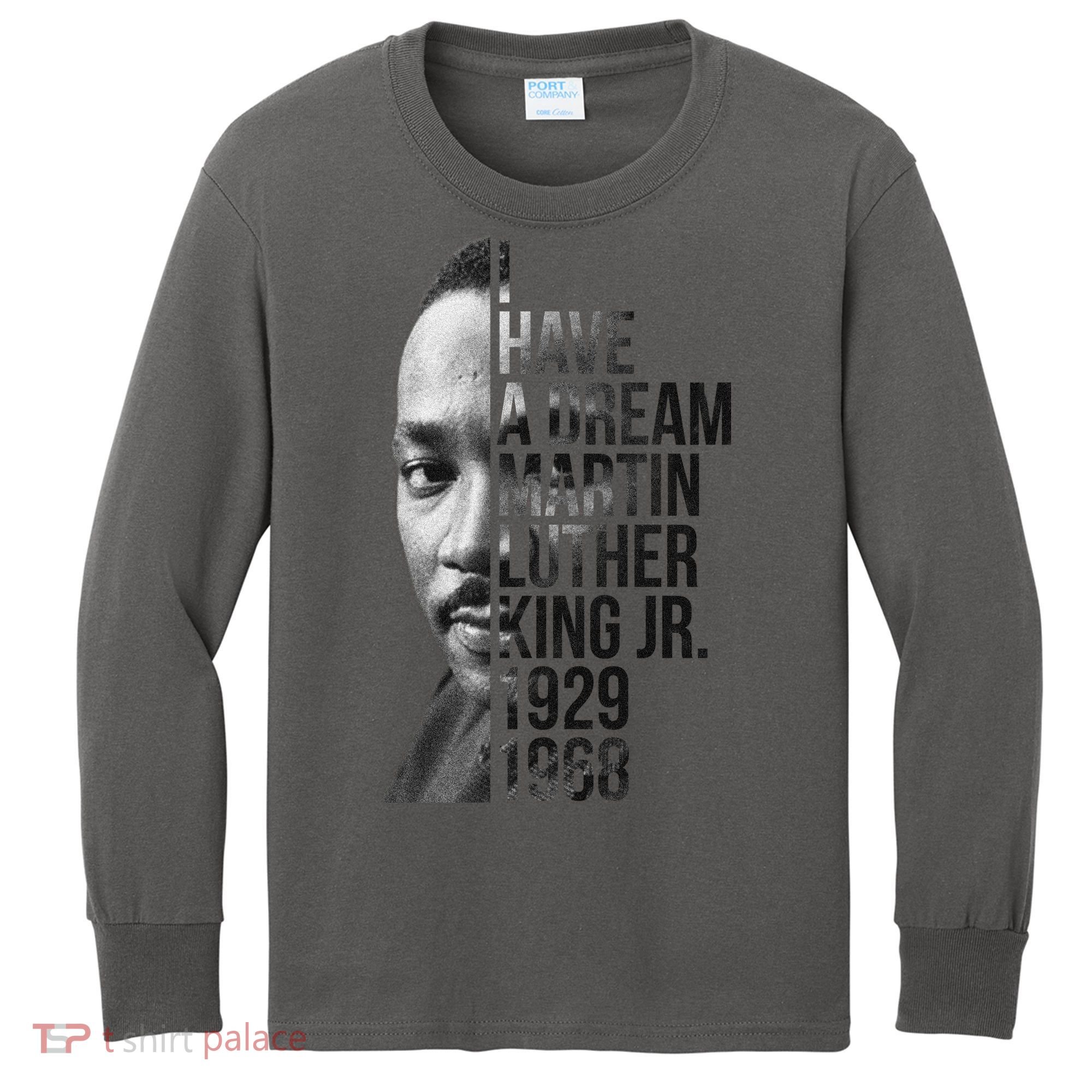 I Have a Dream Martin Luther King Jr. 1929-1968 Kids Long Sleeve Shirt