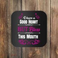 I Have A Good Heart But Bless This Mouth Coaster thumb 0