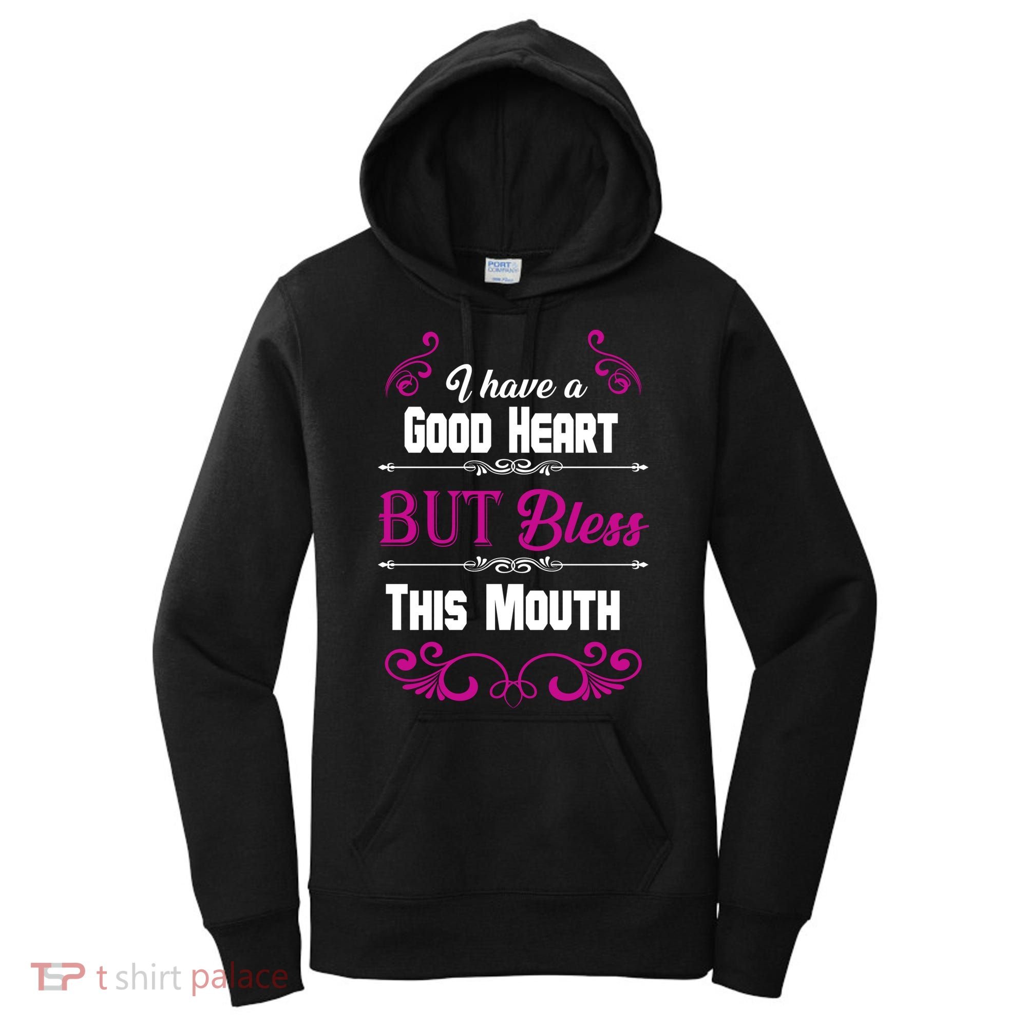 I Have A Good Heart But Bless This Mouth Women's Hoodie