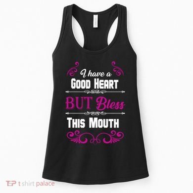 I Have A Good Heart But Bless This Mouth Women's Tank Top