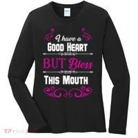 I Have A Good Heart But Bless This Mouth Women's Long Sleeve Shirt thumb 0