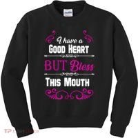 I Have A Good Heart But Bless This Mouth Kids Sweatshirt thumb 0