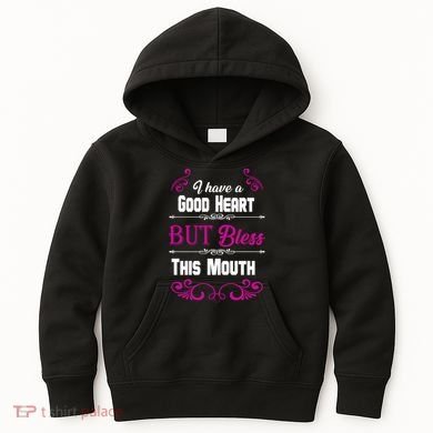 I Have A Good Heart But Bless This Mouth Kids Hoodie