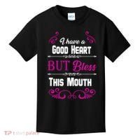 I Have A Good Heart But Bless This Mouth Kids T-Shirt thumb 0