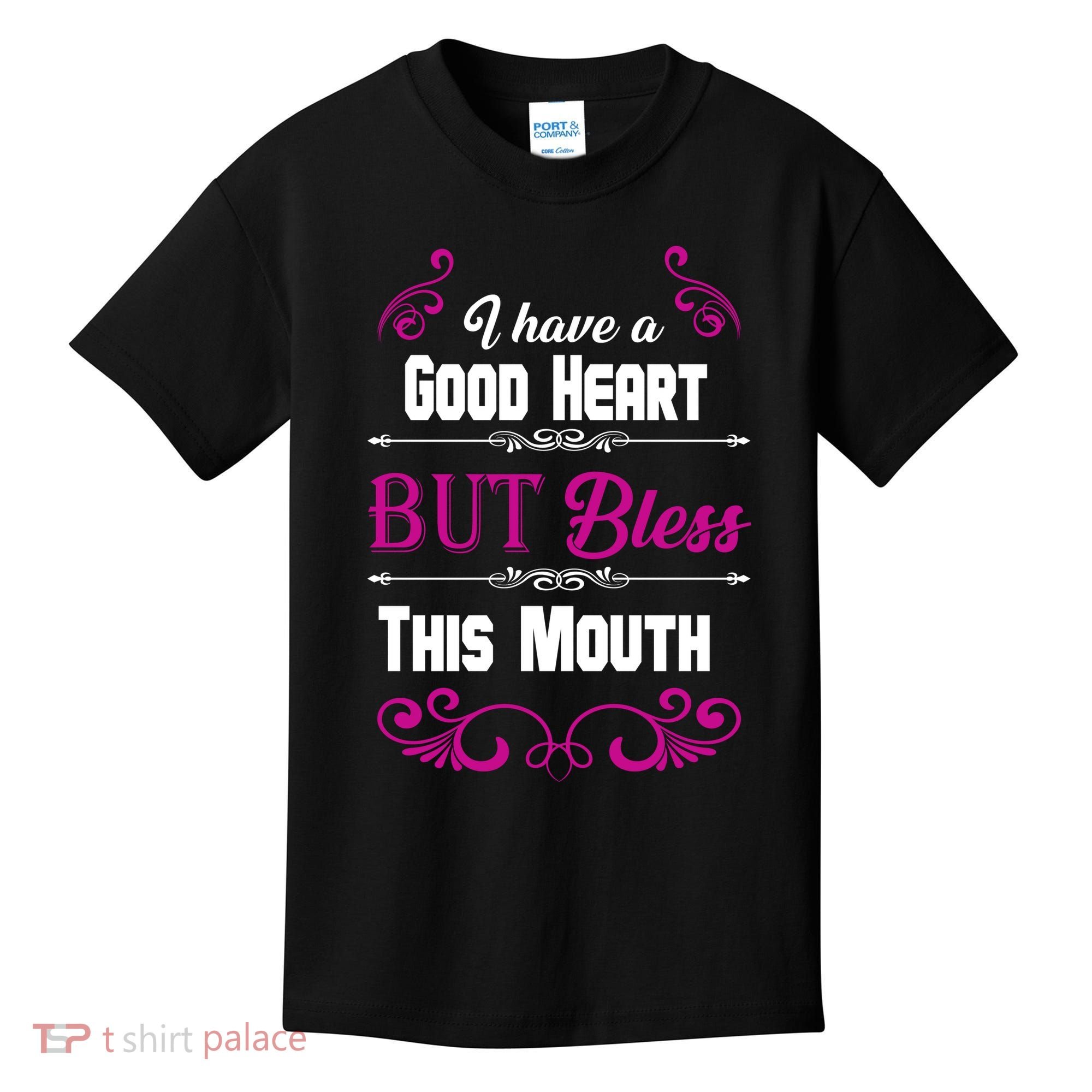 I Have A Good Heart But Bless This Mouth Kids T-Shirt