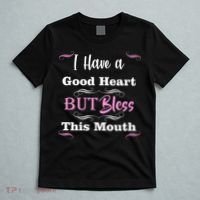 I Have A Good Heart But Bless This Mouth1 T-Shirt thumb 5