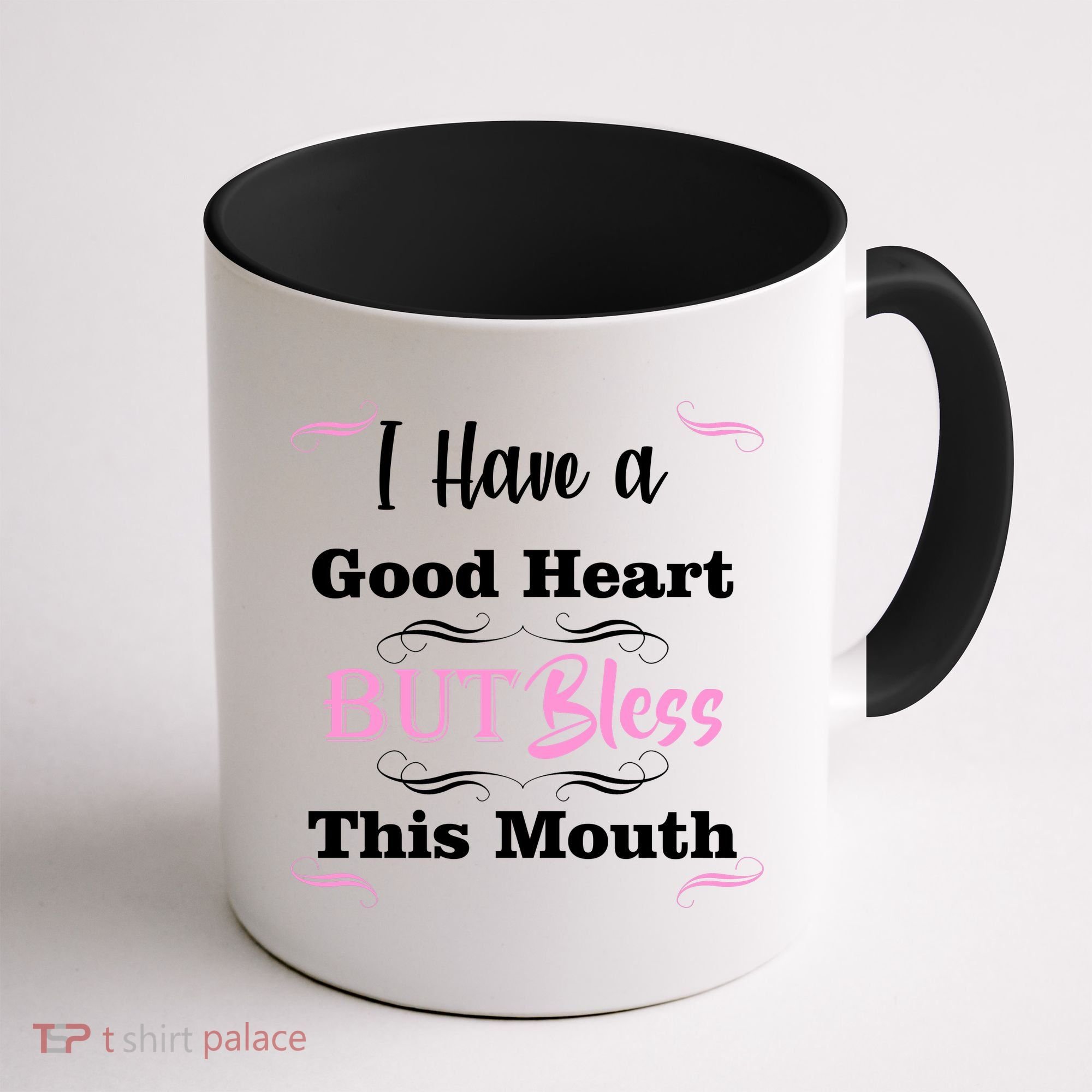 I Have A Good Heart But Bless This Mouth1 Coffee Mug