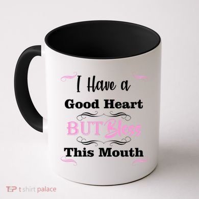 I Have A Good Heart But Bless This Mouth1 Coffee Mug