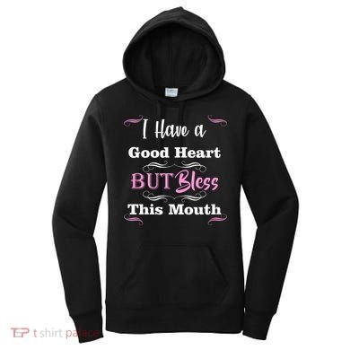 I Have A Good Heart But Bless This Mouth1 Women's Hoodie