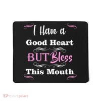I Have A Good Heart But Bless This Mouth1 Mousepad thumb 0