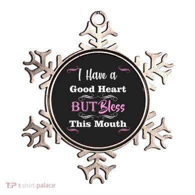 I Have A Good Heart But Bless This Mouth1 Ornament