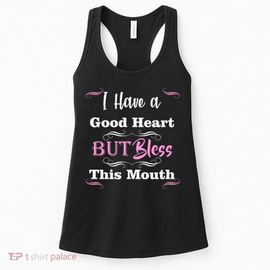 I Have A Good Heart But Bless This Mouth1 Women's Tank Top