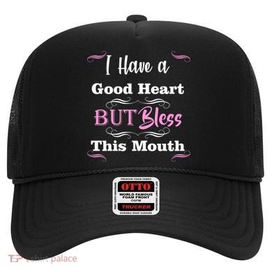 I Have A Good Heart But Bless This Mouth1 Hat