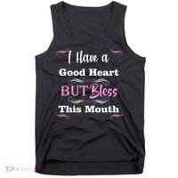 I Have A Good Heart But Bless This Mouth1 Tank Top thumb 0