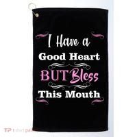 I Have A Good Heart But Bless This Mouth1 Golf Towel thumb 0