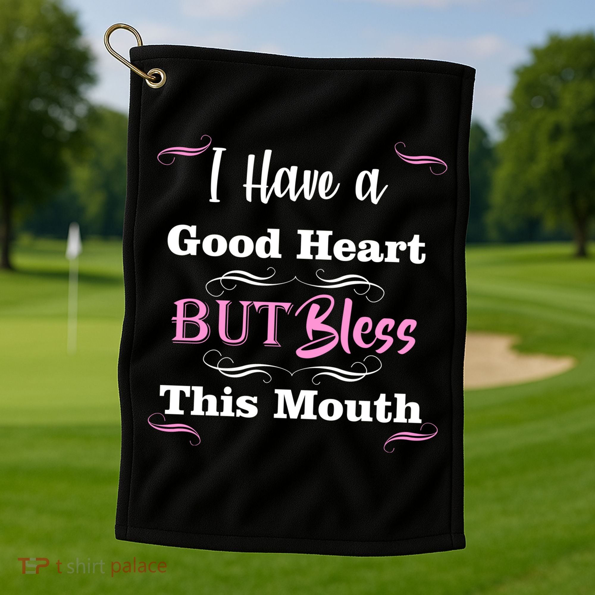 I Have A Good Heart But Bless This Mouth1 Golf Towel