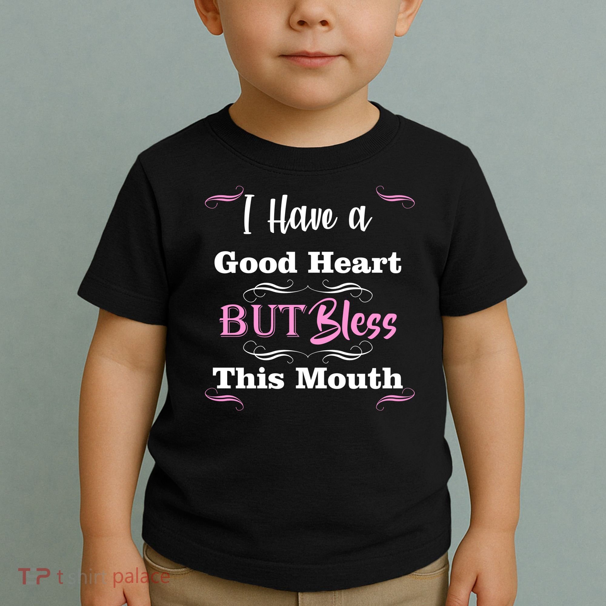 I Have A Good Heart But Bless This Mouth1 Toddler T-Shirt