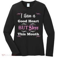 I Have A Good Heart But Bless This Mouth1 Women's Long Sleeve Shirt thumb 0