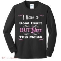 I Have A Good Heart But Bless This Mouth1 Kids Long Sleeve Shirt thumb 0