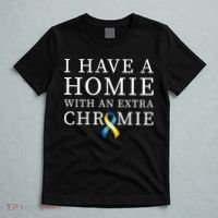 I Have A Homie With An Extra Chromie T-Shirt thumb 5