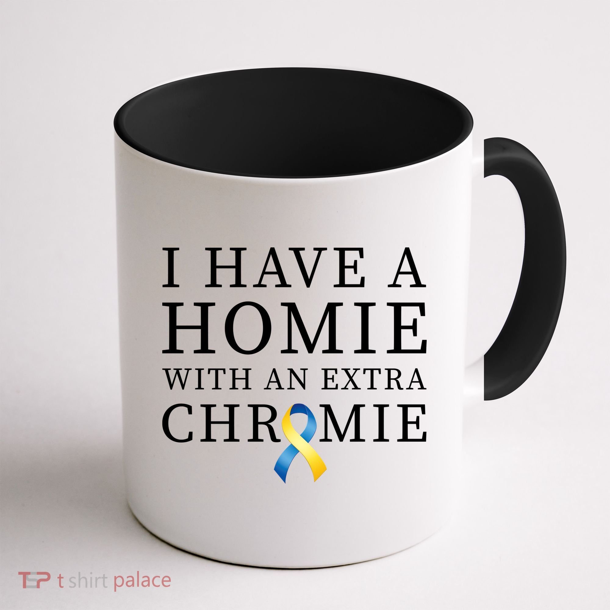 I Have A Homie With An Extra Chromie Coffee Mug